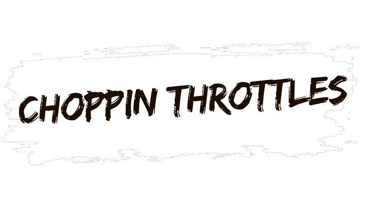 Choppin Throttles